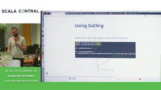 [Scala Central] - Jacob Taylor Hindle - Load testing with Gatling