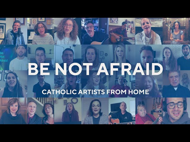 Be Not Afraid by Catholic Artists from Home class=