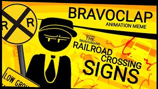 BRAVOCLAP || ANIMATION MEME || FT: THE SIGNHUMANS || RAILROAD CROSSING SIGNS