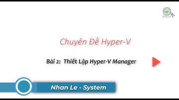 Bài 2: Cài Đặt Hyper-V Manager