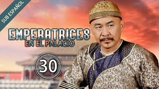 【Sub Español】Emperatrices en el Palacio EP 30 | Empresses in the Palace | 甄嬛传