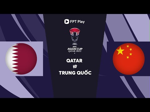 🔴TRỰC TIẾP BÓNG ĐÁ: QATAR – TRUNG QUỐC | AFC ASIAN CUP QATAR 2023 mới nhất 2023