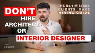 Watch This Before You Hire an Architect or Interior Designer