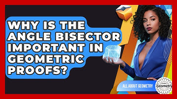 Why Is The Angle Bisector Important In Geometric Proofs? - All About Geometry