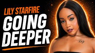 Lily Starfire Goes Deeper | Full Uncensored Interview