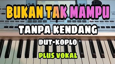 BUKAN TAK MAMPU || TANPA KENDANG DUT - KOPLO || PLUS VOKAL