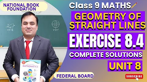 Exercise 8.4 Geometry of Straight Lines | Class 9 Mathematics | NBF Lecture