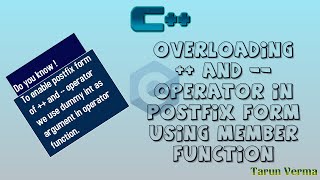 overloading increment and decrement operators in postfix form using  member function in c++ in hindi