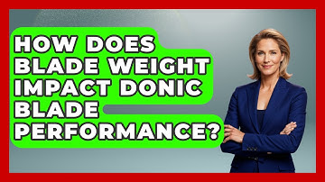 How Does Blade Weight Impact Donic Blade Performance? - Ping Pong Prodigy