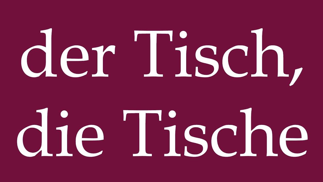 How to Pronounce ''der Tisch, die Tische'' (the Table, the Tables) Correctly in German