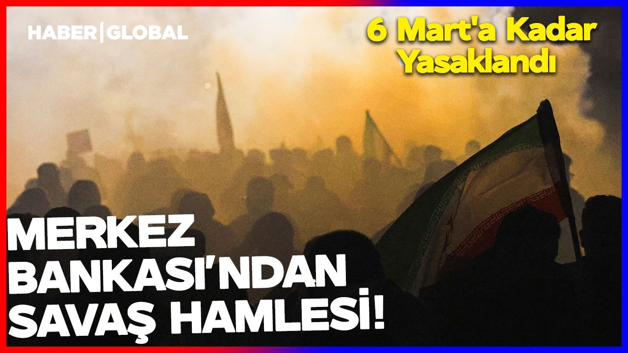 SON DAKİKA! Merkez Bankası'ndan Savaş Hamlesi Geldi! 6 Mart'a Kadar Yasaklandı