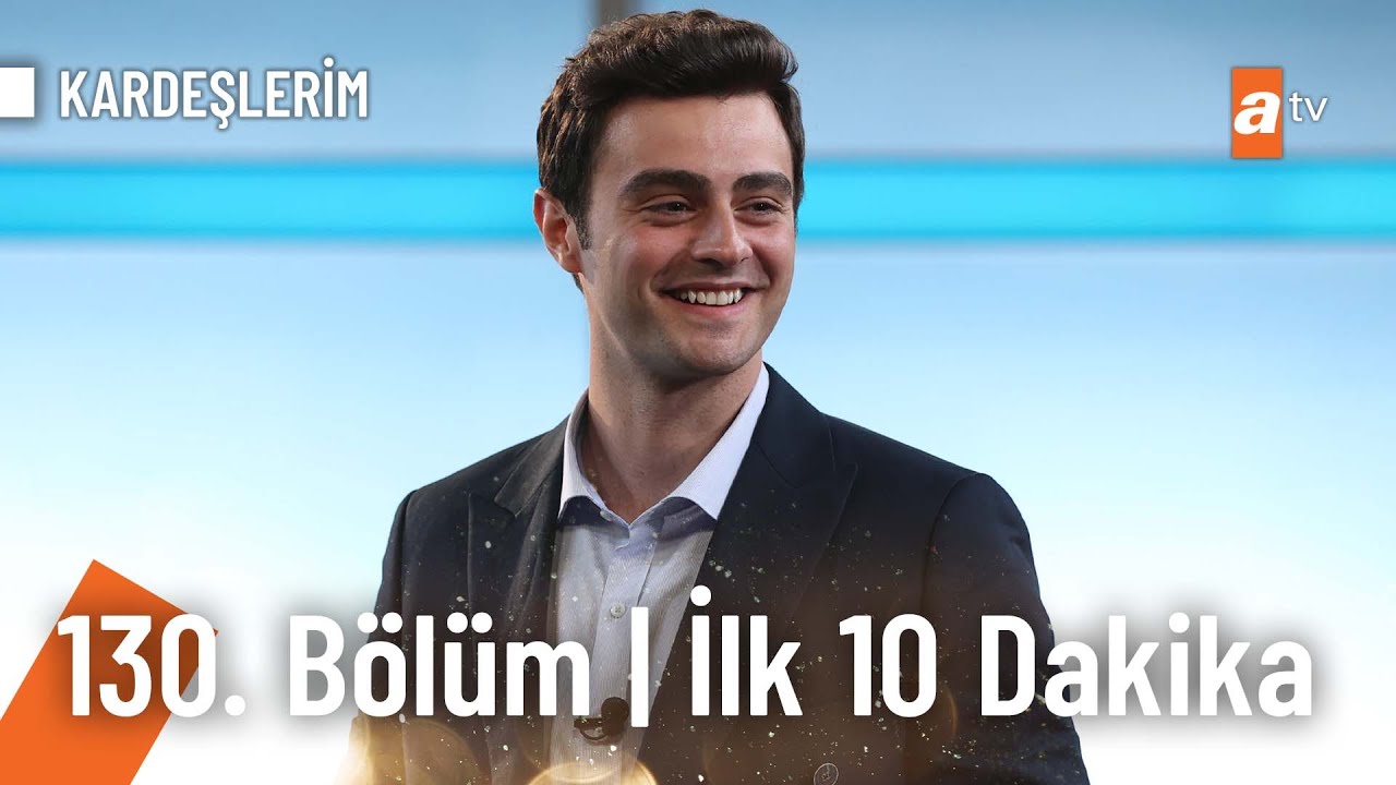 Kardeşlerim 130 Bölüm İlk 10 Dakika