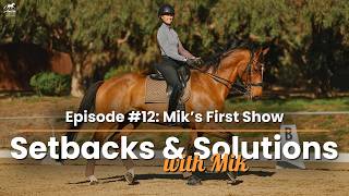 Setbacks & Solutions Ep. 12 Miks First Dressage Show Ever