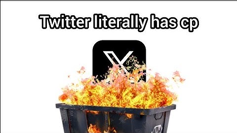 Twitter has a cp issue