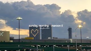 sunday morning - maroon 5 |  that someday it will lead me back to you (sped up   lyrics)
