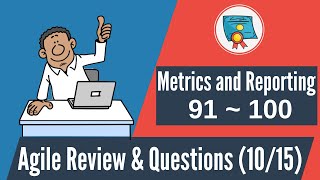 150 Agile Questions & Review: 91-100 (Agile Metrics & Reporting)