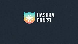 Hasuracon21 - The Hasura User Conference Is Back