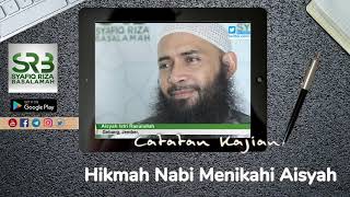 Hikmah Nabi Menikahi Aisyah - Ustadz Dr Syafiq Riza Basalamah MA