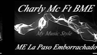 Charly Mc Ft BME - Me La Paso Emborrachado //Descarga Gratis//