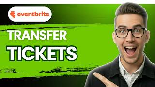 How to Transfer Eventbrite Tickets [2026 Full Guide]