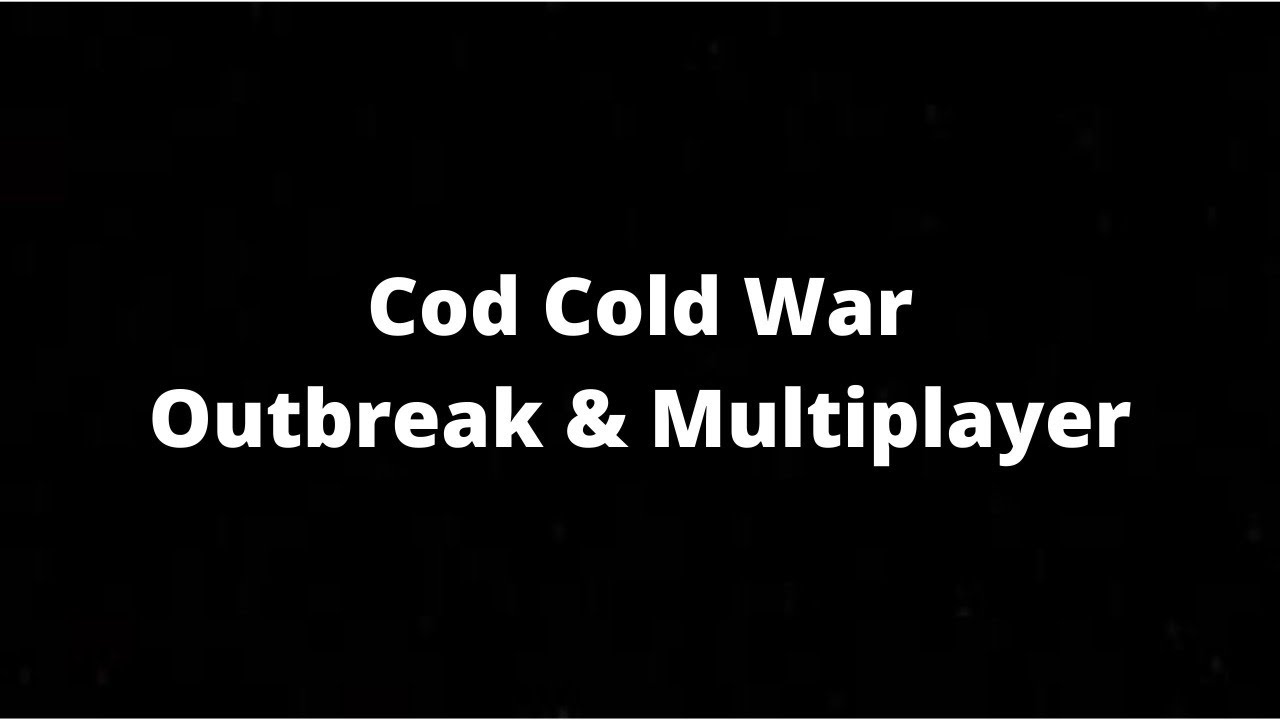 Cod Cold War Outbreak & Multiplayer YouTube