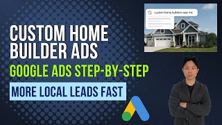 Custom Home Builders Google Ads Tutorial | How to Set Up Google Ads for Custom Home Builders