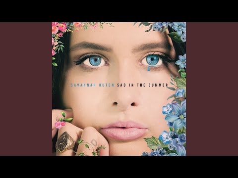 Sad in the Summer - Savannah Outen