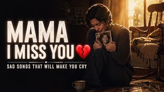 Mama I Miss You 💔 | Sad Songs That Will Make You Cry | Missing Mom Tribute Album 2026 with lyrics 