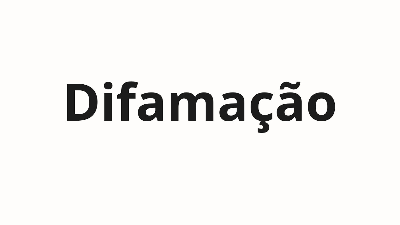 Как произносить Difamação