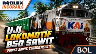 UJI LOKOMOTIF DENGAN BENSIN B50
