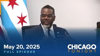 May 20, 2025 Full Episode — Chicago Tonight