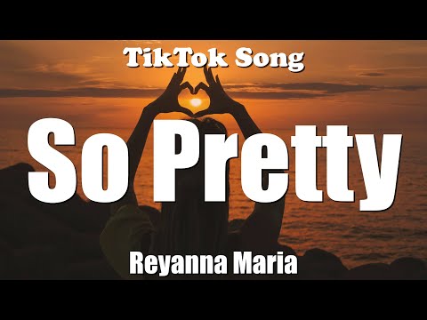 Reyanna Maria So Pretty I M So Pretty And He Like That Lyrics TikTok Song 