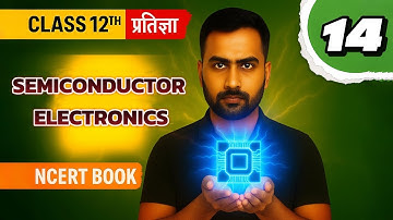 14 Semiconductor Electronics | Class 12 Physics | Diode, Transistor, Logic Gates Hindi | Vision IQ