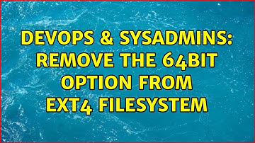 DevOps & SysAdmins: Remove the 64bit option from ext4 filesystem