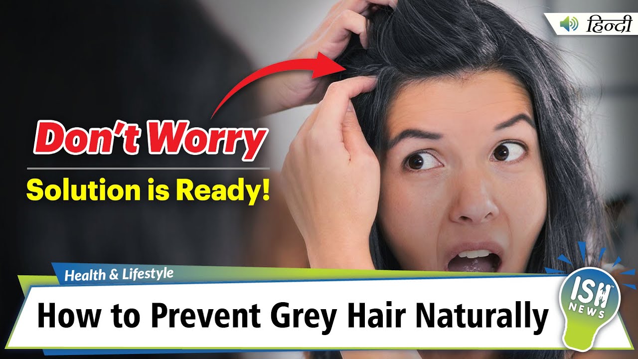 How to Prevent Grey Hair Naturally