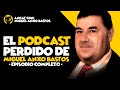 El podcast perdido de miguel anxo bastos episodio completo