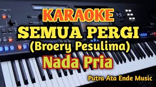 SEMUA PERGI - Broery Marantika||Karaoke Nada Pria