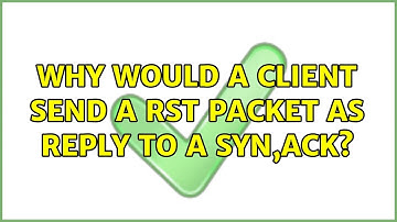 Why would a client send a RST packet as reply to a SYN,ACK?