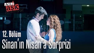 Sinanın Nisana Sürprizi - Acil Aşk Aranıyor 12. Bölüm