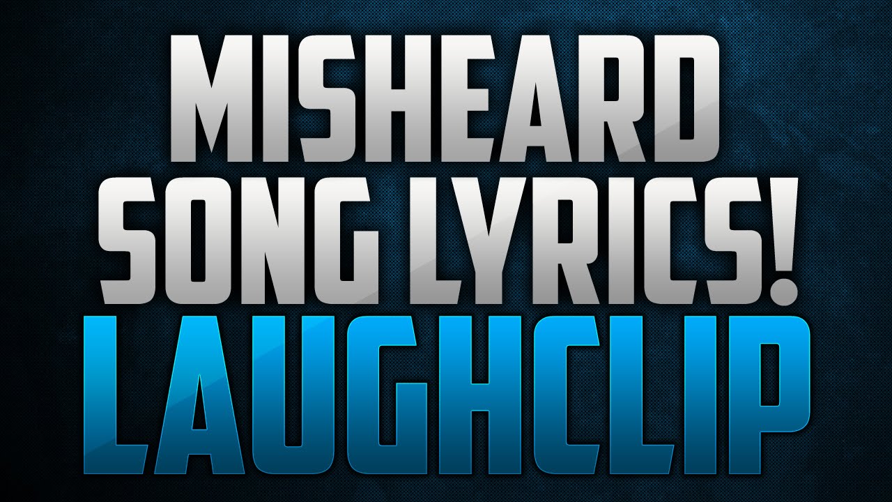 Misheard Song Lyrics [FUNNY] YouTube