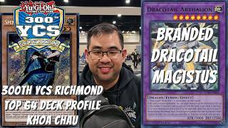 Yugioh 300th YCS Richmond - Top 64 Deck Profile - Branded Dracotail Magistus - Khoa Chau
