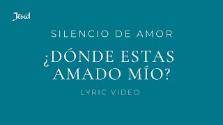 Dónde estás amado mío - Jésed