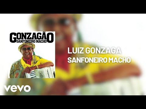 Luiz Gonzaga - Sanfoneiro Macho (Áudio Oficial)