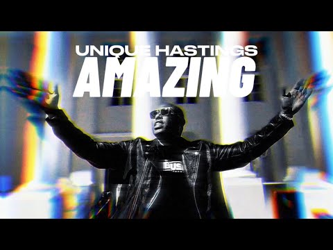 Unique Hastings - Amazing (Music Video)