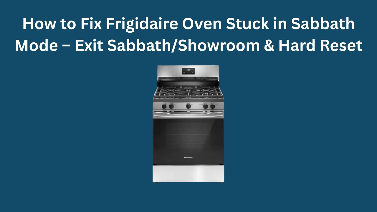 Как исправить застревание духовки Frigidaire в режиме Sabbath: выход из режима Sabbath/Showroom и...
