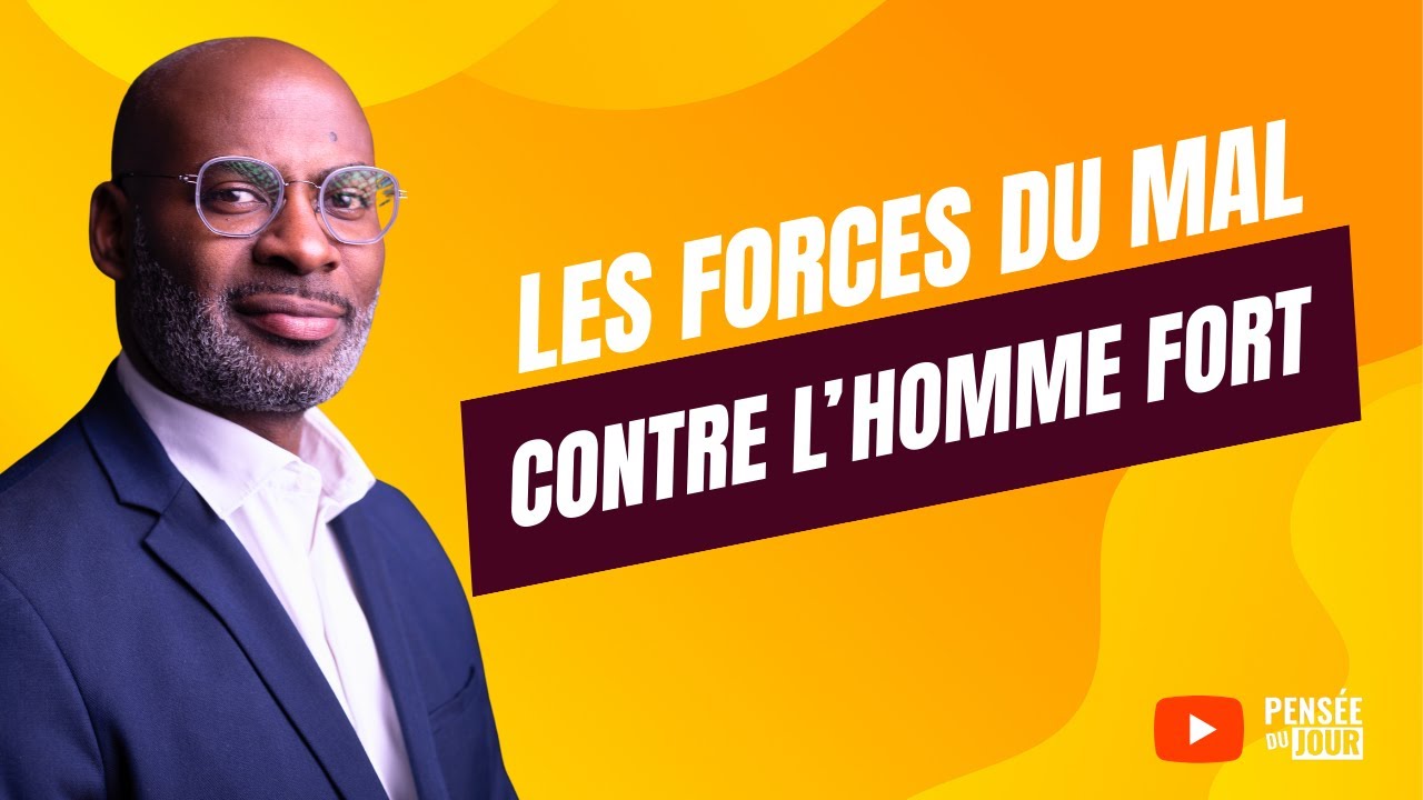 Les forces du mal contre l'homme fort | Pensée du Jour ✅ | 