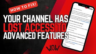 Your Channel Has Lost Access To Advanced Features - Steps by steps