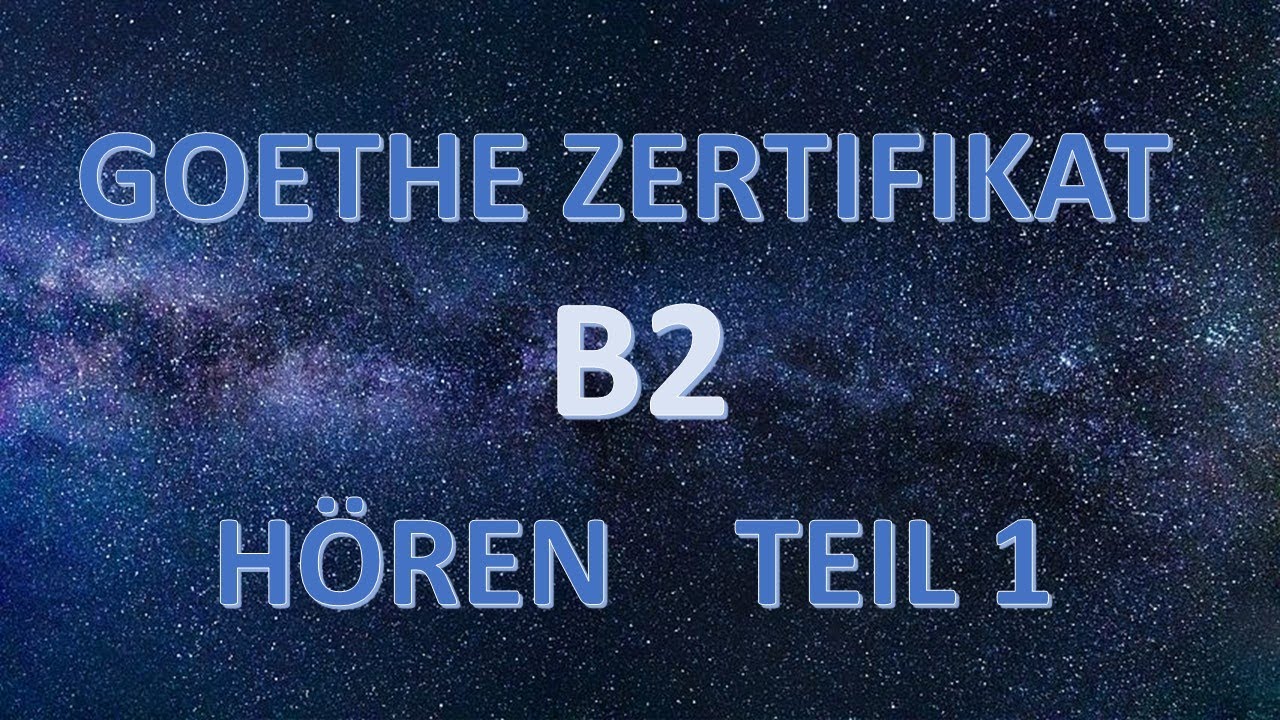 Goethe Zertifikat B2 Horen Test 1 Teil 1 Mit Losung Youtube