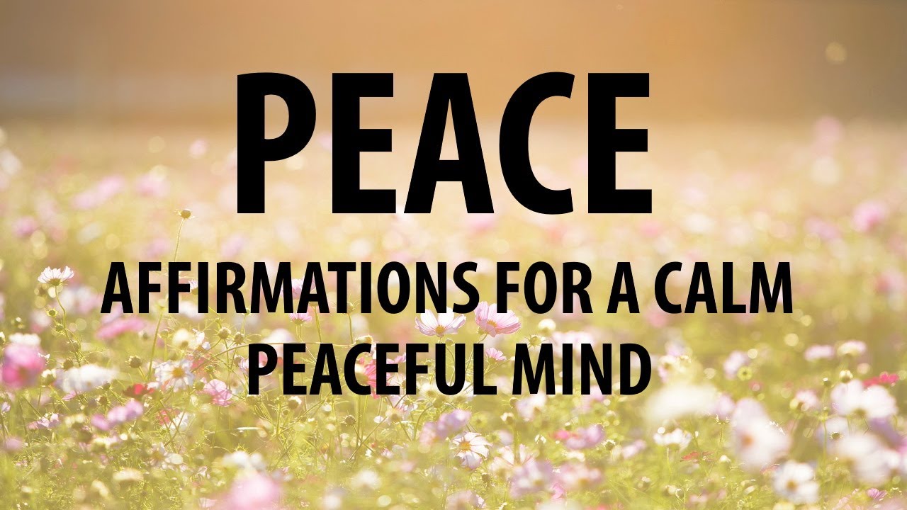 Peace of Mind Affirmations - Reprogram Your Mind for Peace and Calm ...