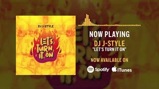 DJ J-STYLE - Let`s turn it on